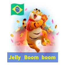 Jelly Boom boom jelly up